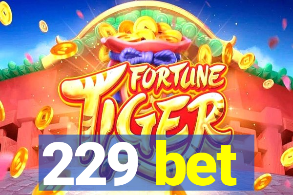 229 bet